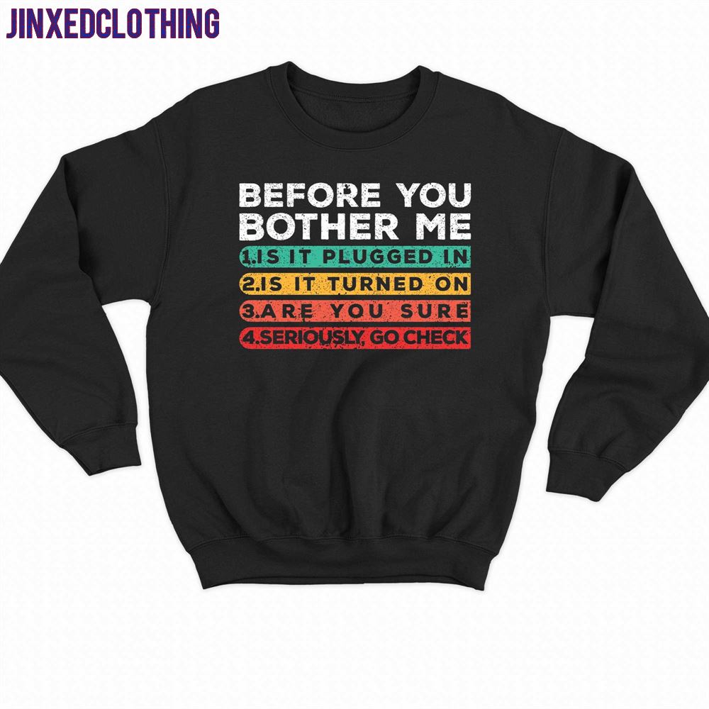 Before You Bother Me Is It Plugged In T Shirt 