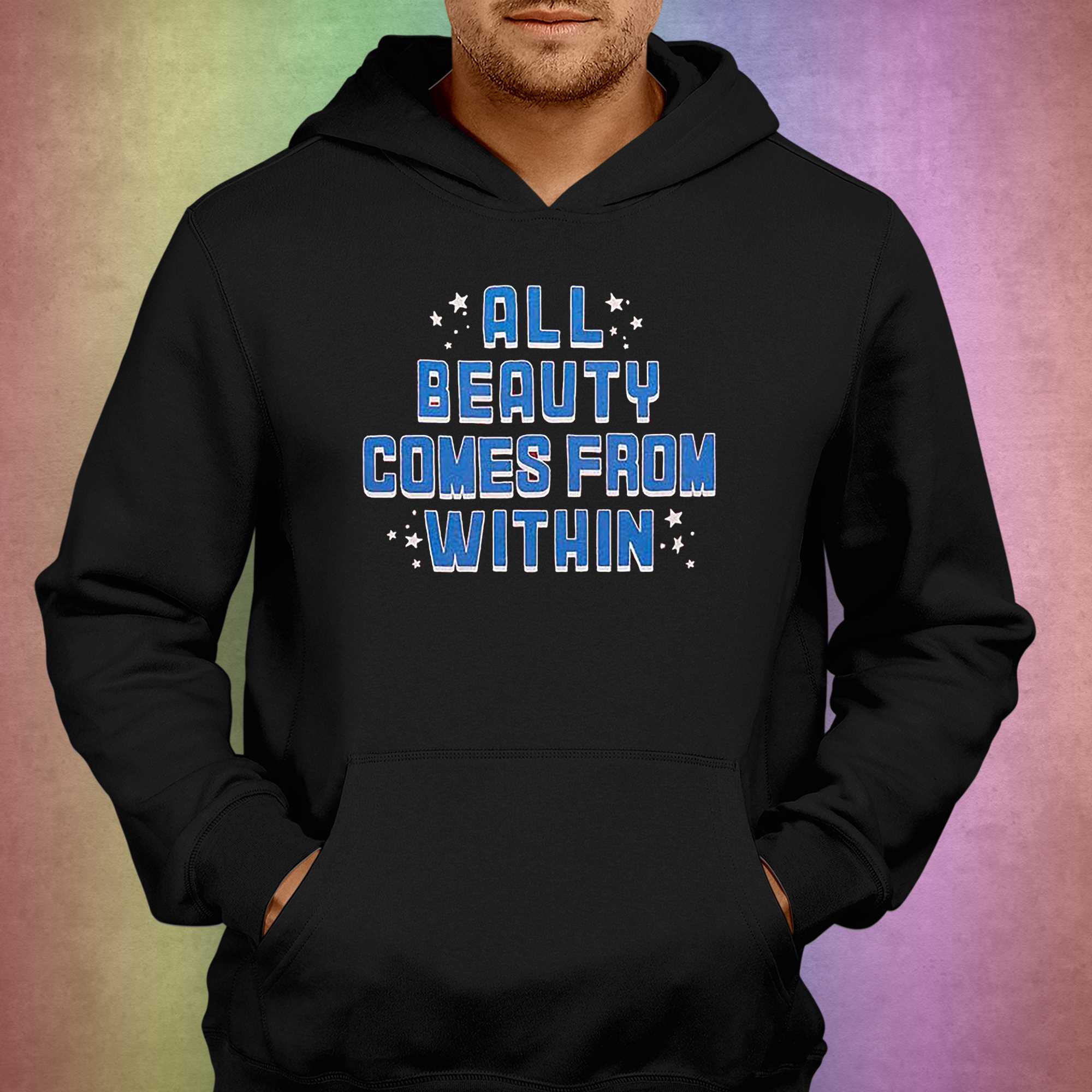 All Beauty Comes From Within T-shirt 