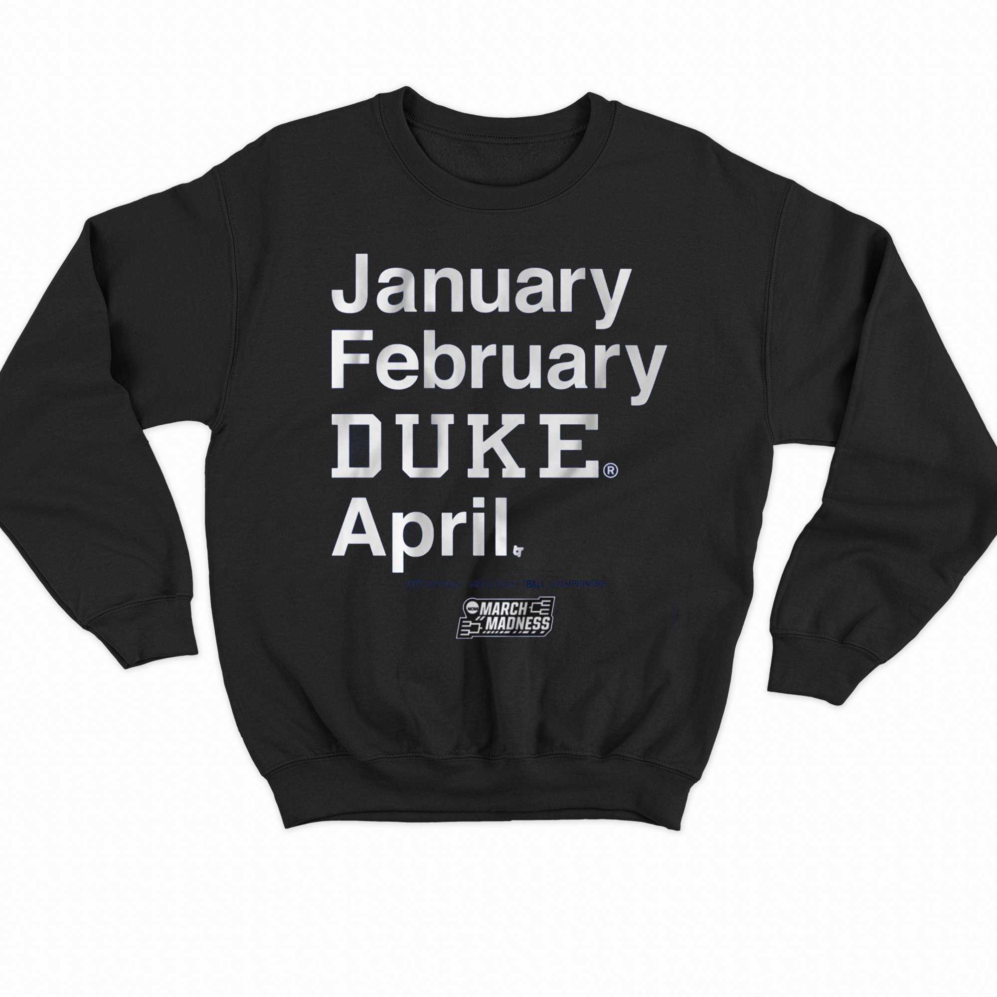 Duke Basketball January February Duke April T-shirt 