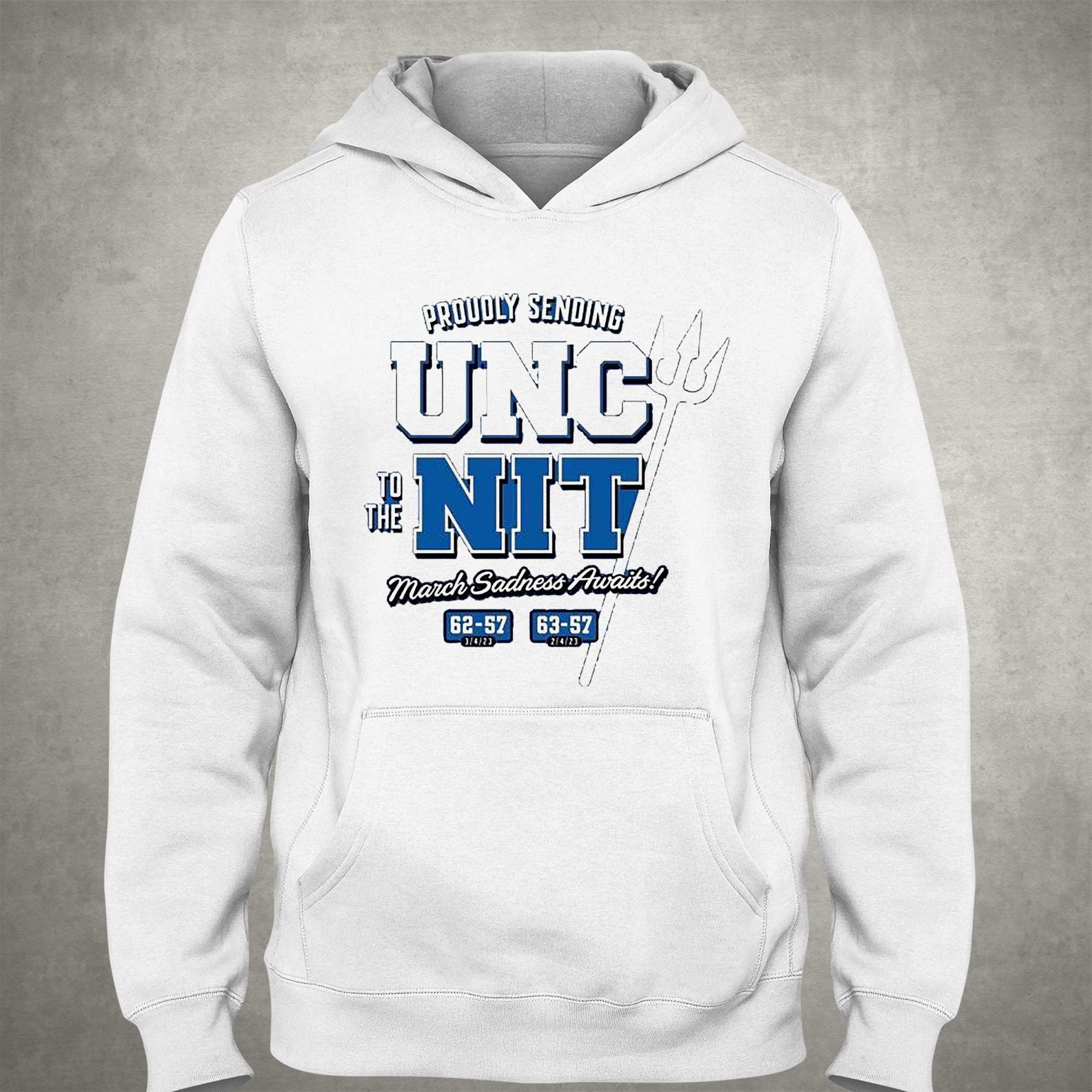 Duke College Basketball Proudly Sending Unc To The Nit March Sadness Awaits T-shirt 