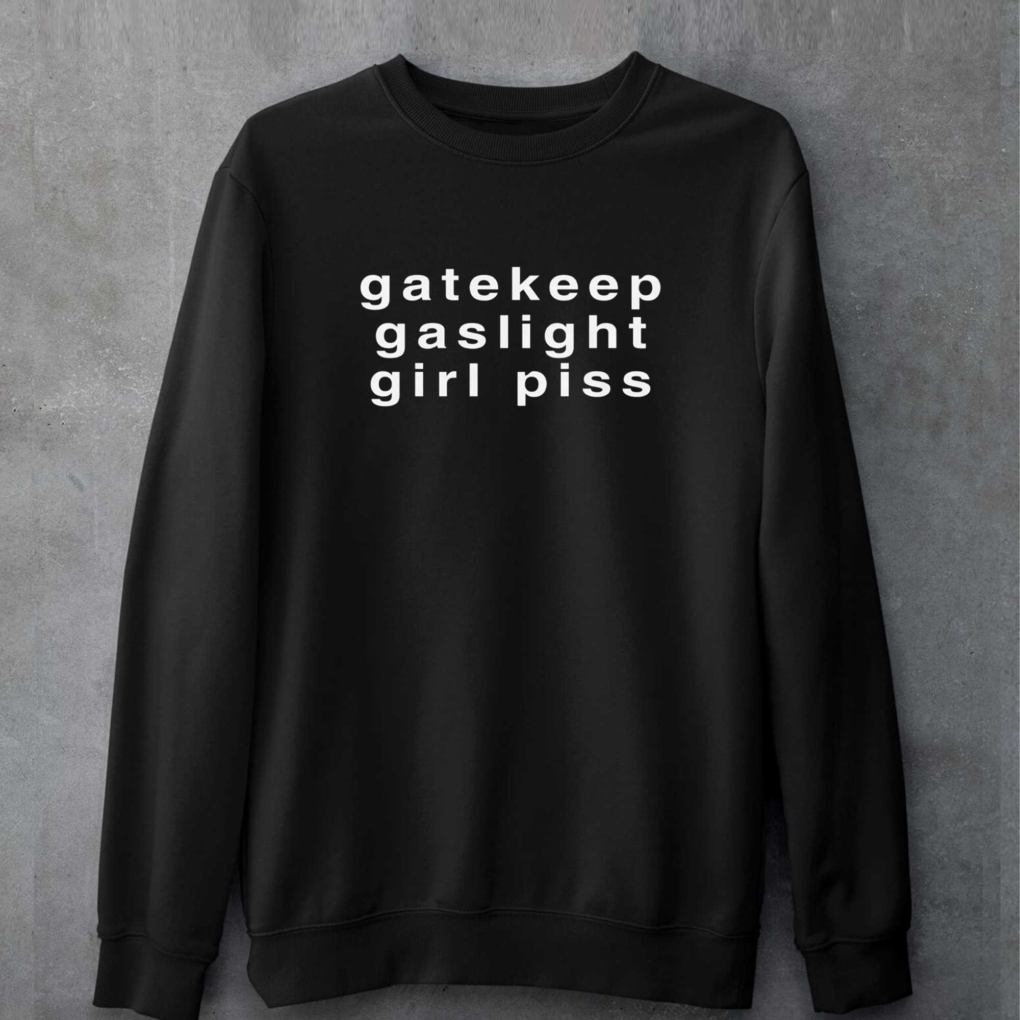 Gaslight Gatekeep Girlpiss T-shirt 