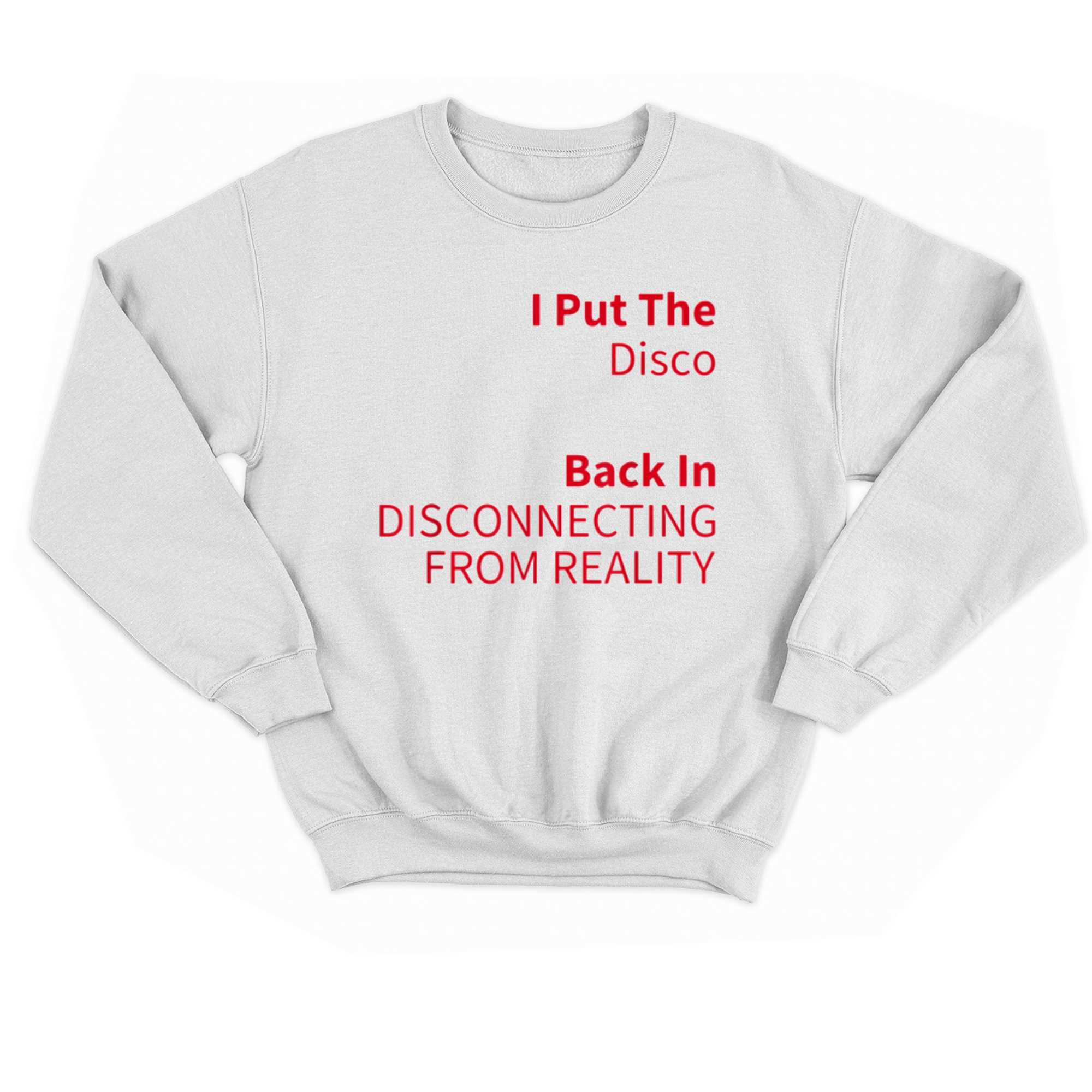 I Put The Disco Back In Disconnecting From Reality T-shirt 