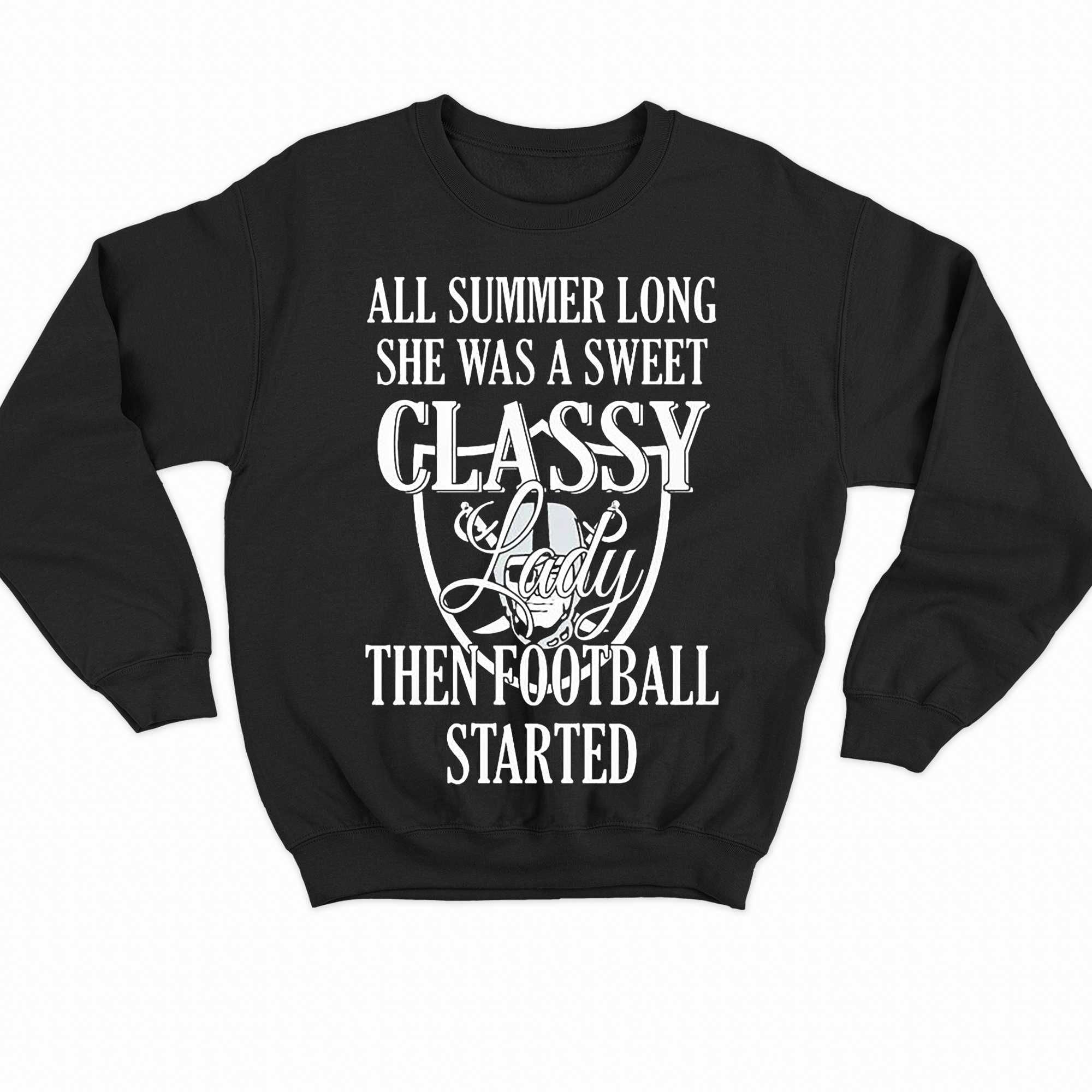 Las Vegas Raiders All Summer Long She A Sweet Classy Lady The Football Started Shirt 