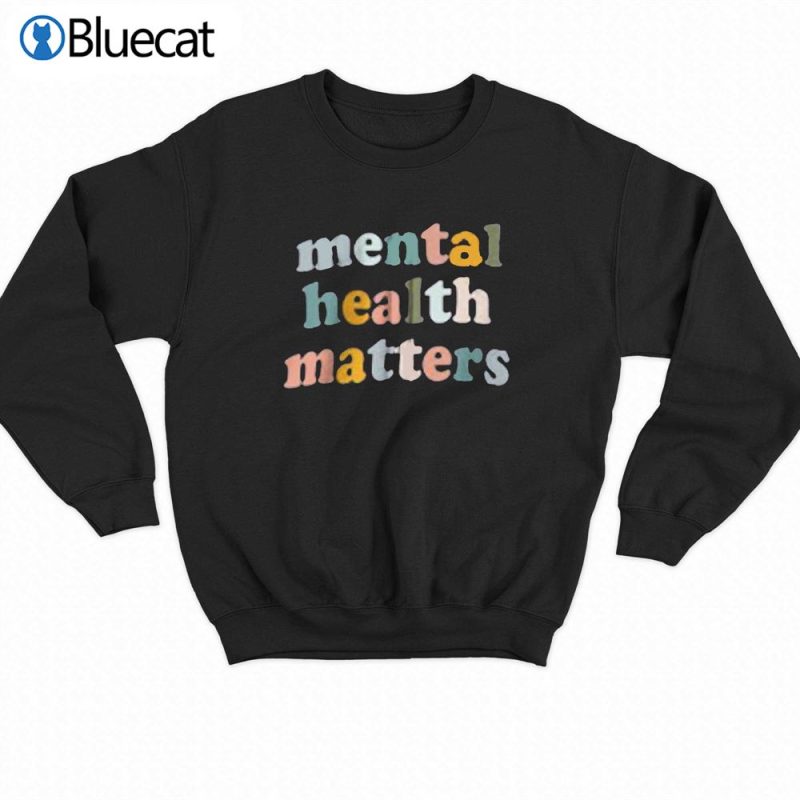 mental health matters sweatshirt 4