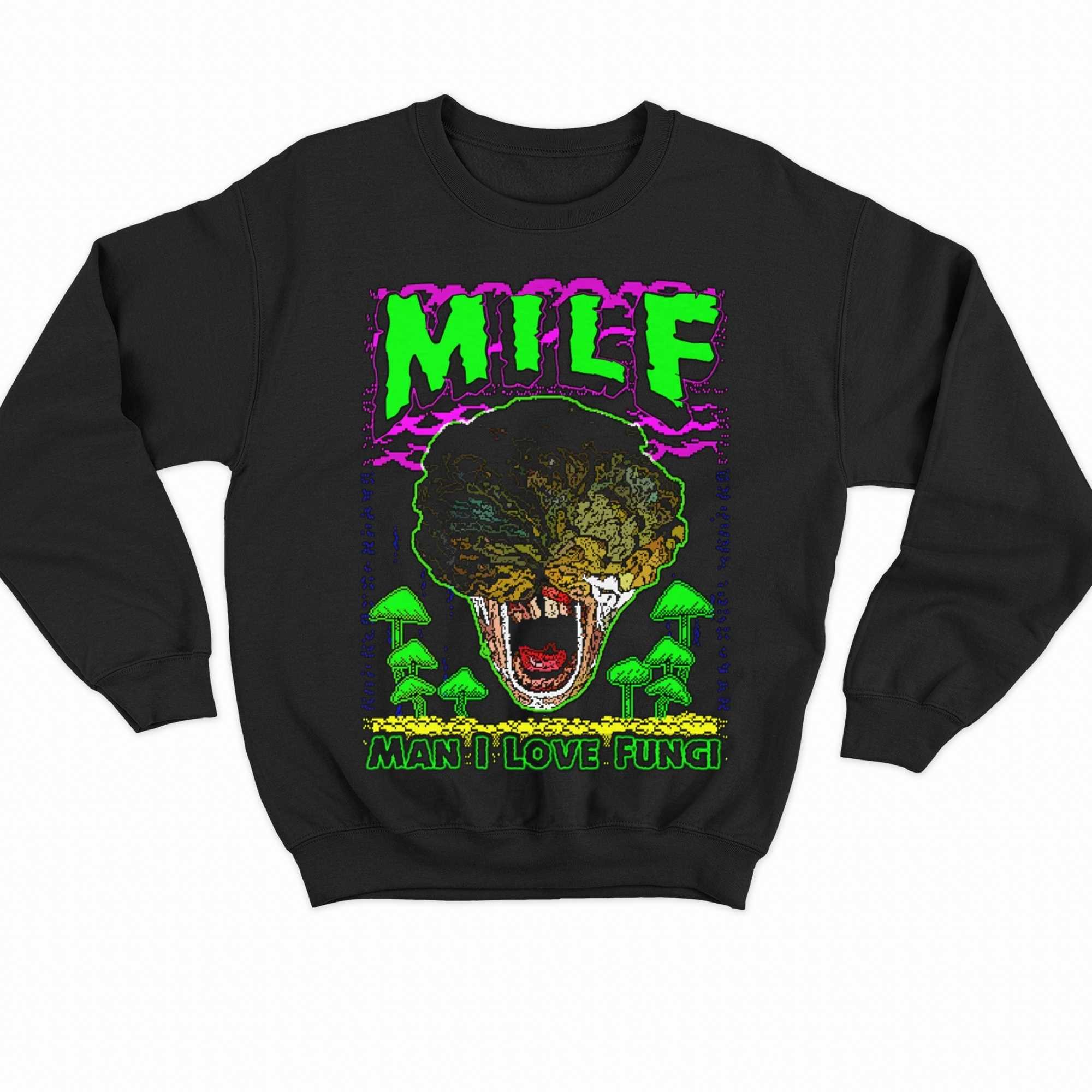 Milf Man I Love Fungi T-shirt 
