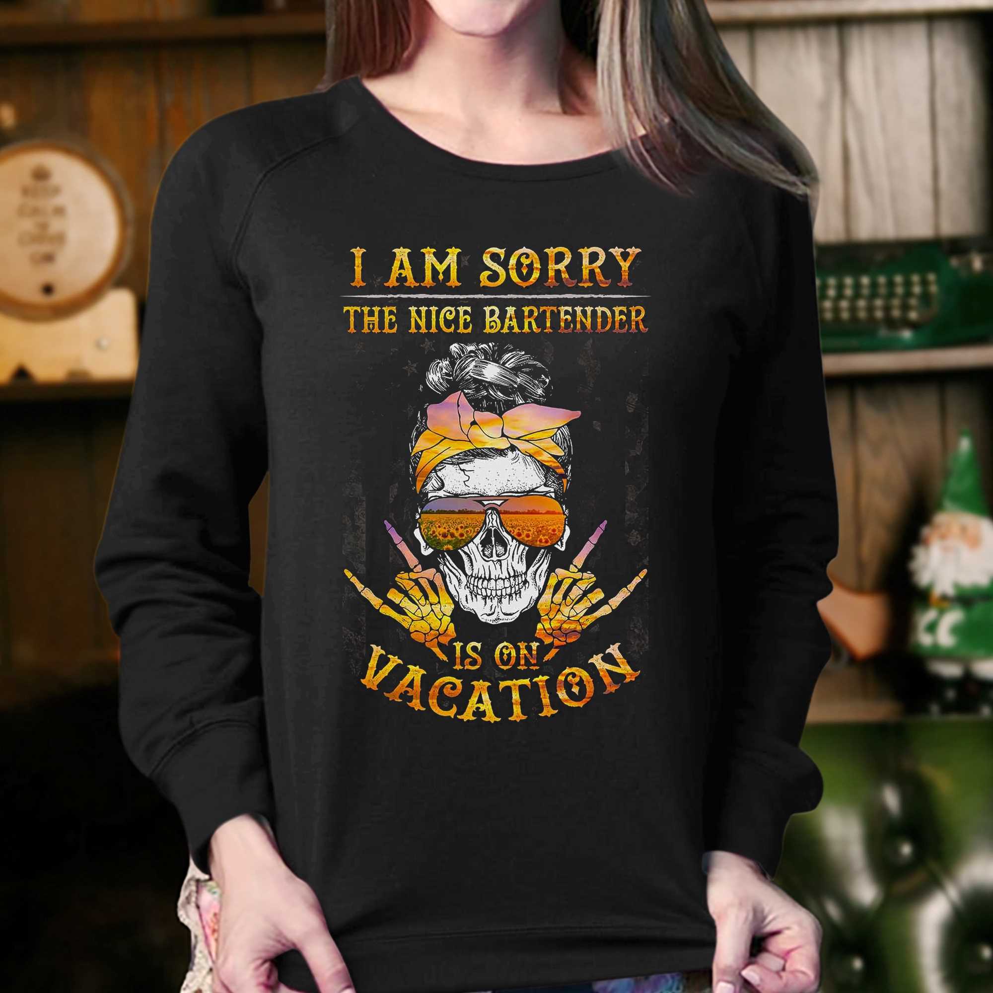 The Nice Bartender Is On Vacation T-shirt 