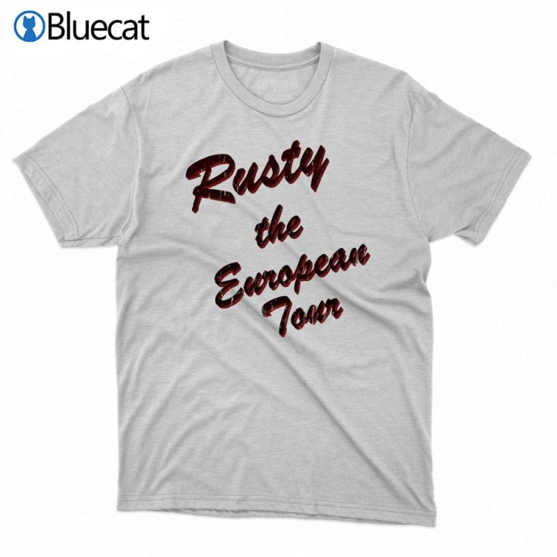 rusty the european tour t shirt 1