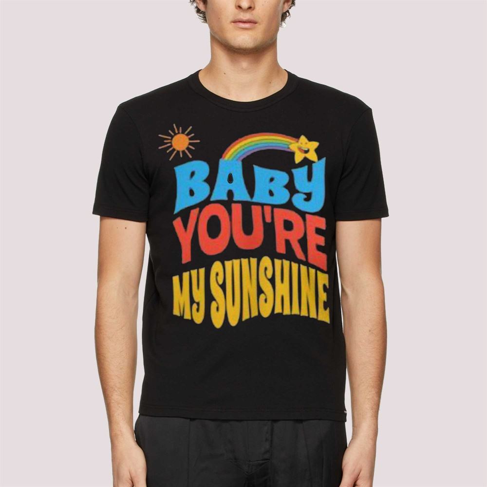 Baby You’re My Sunshine Shirt