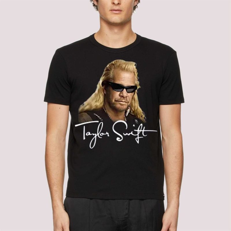 Duane Chapman Taylor Swift Dog The Bounty Hunter Shirt - The Latest