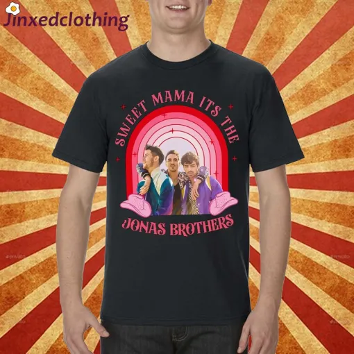 Sweet Mama Its The Jonas Brothers Shirt Jonas Brothers Graphic Tee I ...